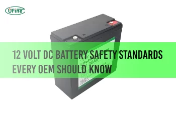 12 volt dc battery safety standards every oem should know