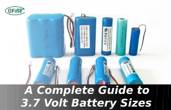 a complete guide to 3 7 volt battery sizes