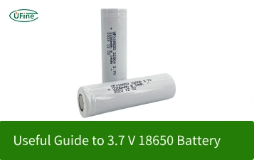 useful guide to 3 7 v 18650 battery